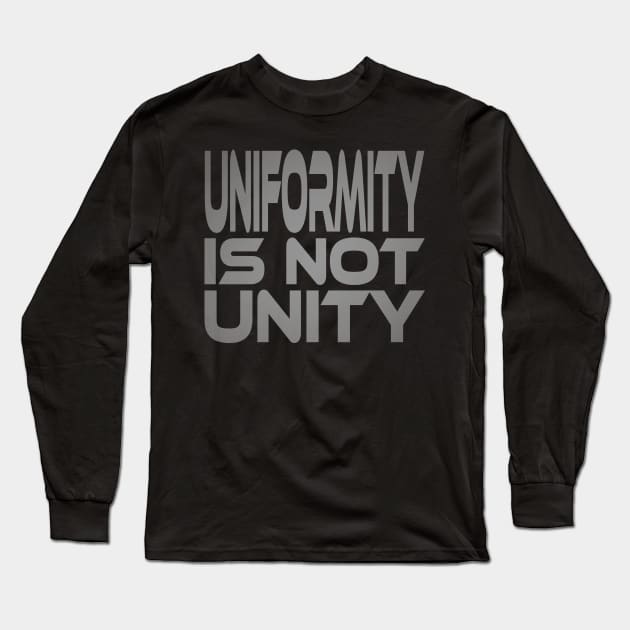 Uniformity is Not Unity Idium Series Long Sleeve T-Shirt by Village Values